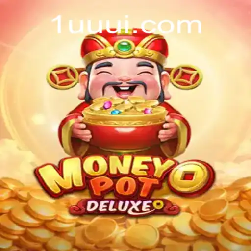 Explore the Thrilling World of MoneyPotDELUXE Casino Game